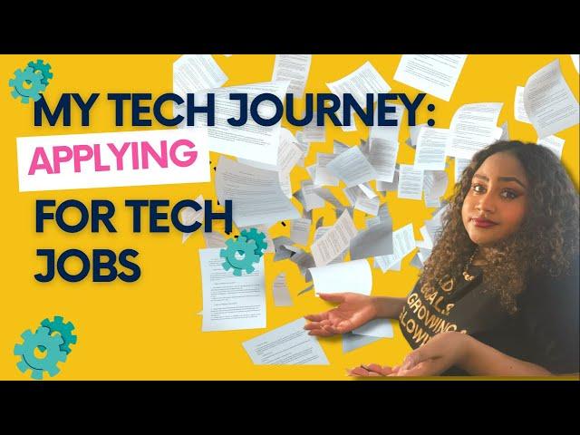 MY TECH JOURNEY: Applying for Tech Jobs: