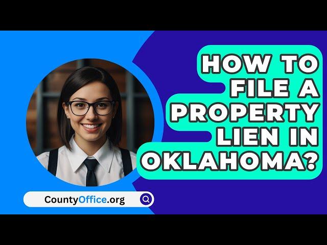 How To File A Property Lien In Oklahoma? - CountyOffice.org