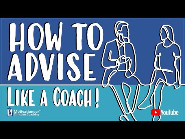 How To Advise Like a Coach