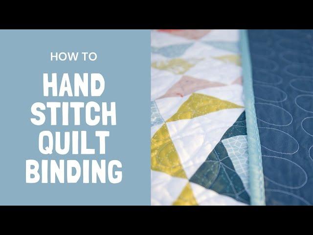 Hand Binding a Quilt: A complete tutorial for how to Bind your Quilt with hand stitching two ways!