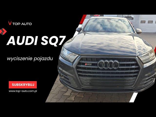 Kompleksowe wyciszenie Audi SQ7 w TOP Auto Wrocław