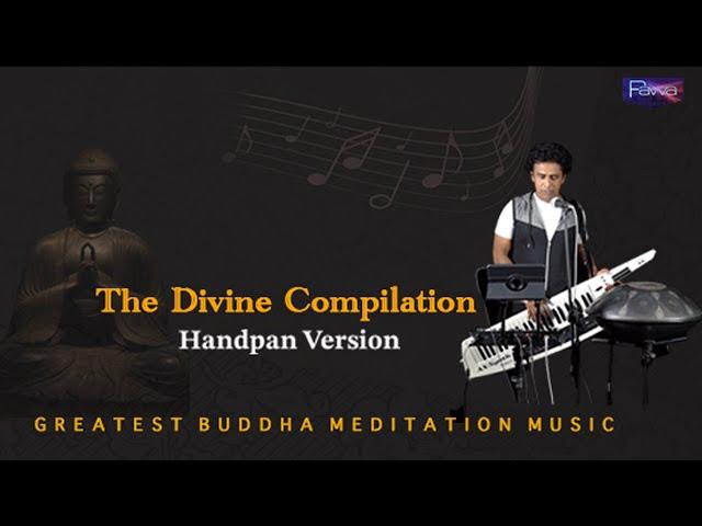 The Divine Compilation l Handpan Version l Live Chanting l Pawa l Greatest Buddha Meditation Music