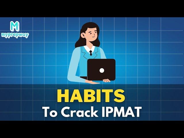 Everyday Habits to help you clear IPMAT by IPM student | Myprepway