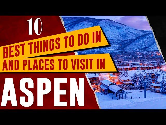 ASPEN, COLORADO - Top Things to Do and See | Best Places to Visit in Aspen, CO (Travel Guide)