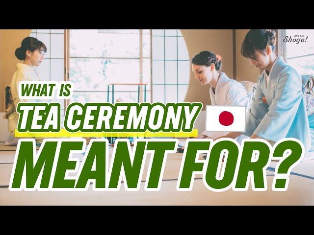 What is the Goal & Purpose of Japanese Tea Ceremony?