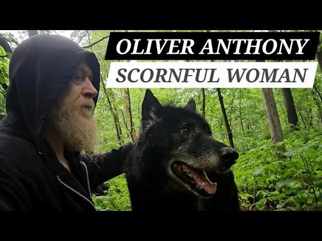 Oliver Anthony - SCORNFUL WOMAN