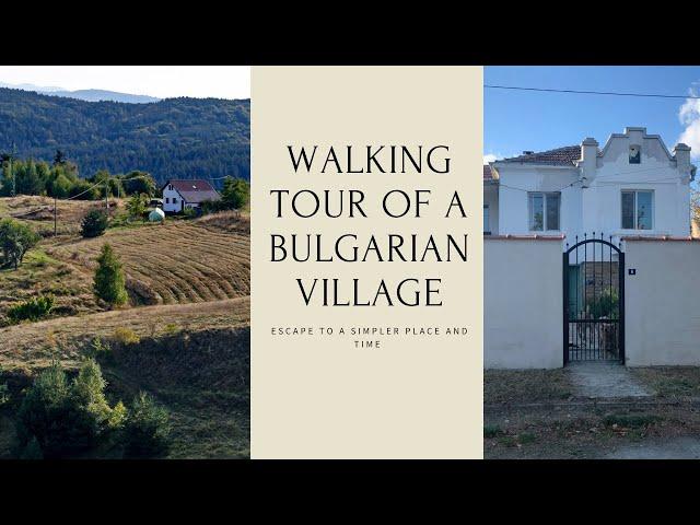 A Walking Tour of a Very Desirable Bulgarian Village