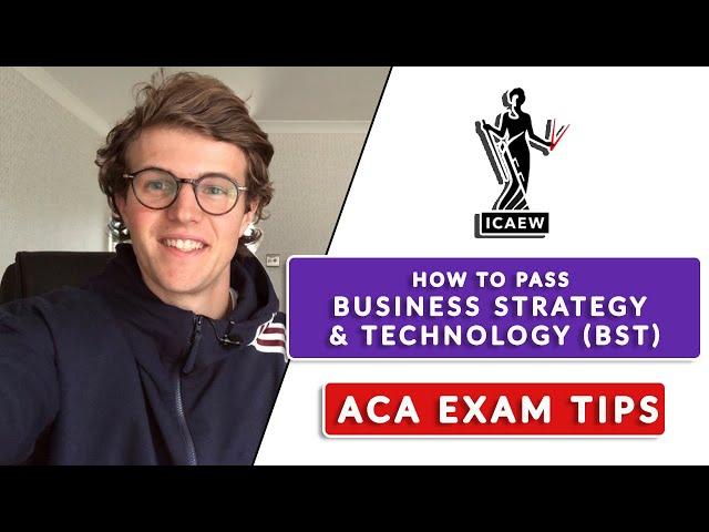 HOW TO PASS ICAEW BUSINESS STRATEGY & TECHNOLOGY (BST) ACA EXAM