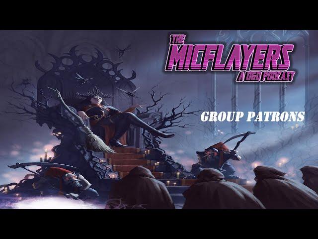 Group Patrons | Ep.37 | The Micflayers: A D&D Podcast