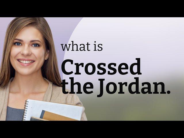 Crossing the Jordan: Exploring a Deeply Symbolic Phrase