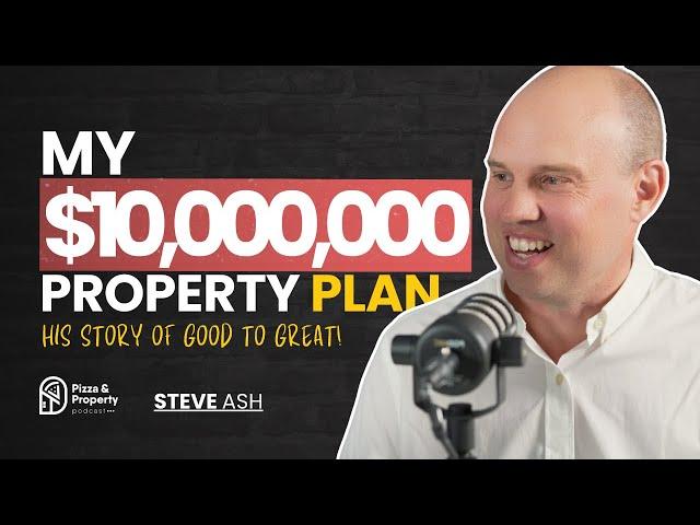 The $10,000,000 Property Plan that Changed Everything! - With Steve Ash