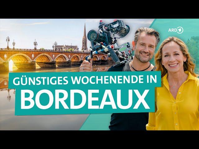 Städtetrip Bordeaux - Frankreichs Paris des Südens | ARD Reisen