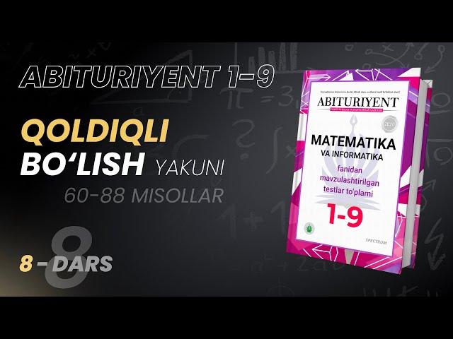 Qoldiqli bo‘lish davomi | Abituriyent 1-9 Kitobidan | 8-dars