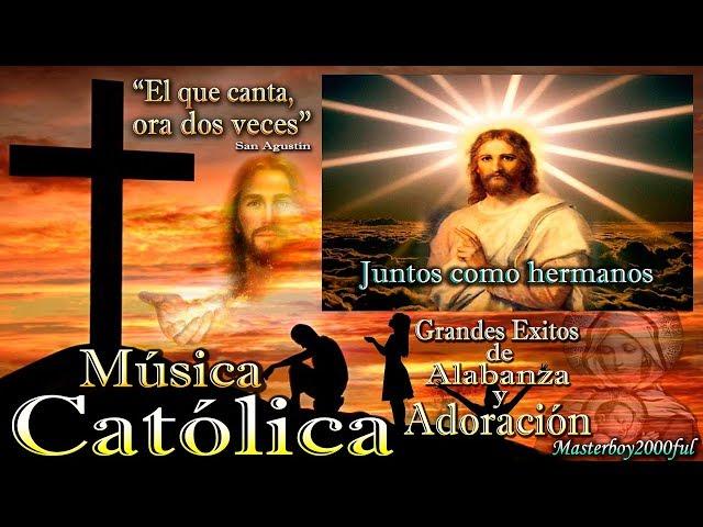  MÚSICA CATÓLICA - GRANDES EXITOS DE ALABANZA Y ADORACIÓN 