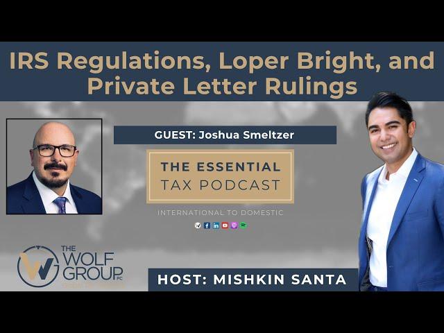 IRS Regulations, Loper Bright, and Private Letter Rulings with Joshua Smeltzer