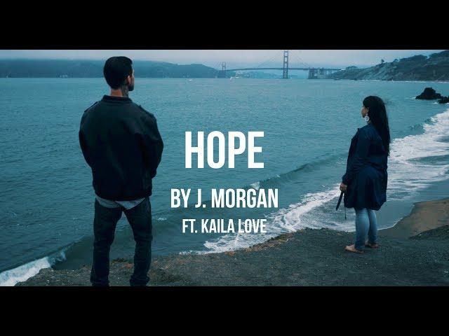 J. Morgan ft. Kaila Love - Hope (OFFICIAL MUSIC VIDEO)