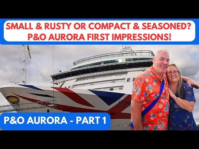 P&O Aurora - We Start Our Cruise on The Oldest and Smallest P&O Ship - Is It As Good As People Say?