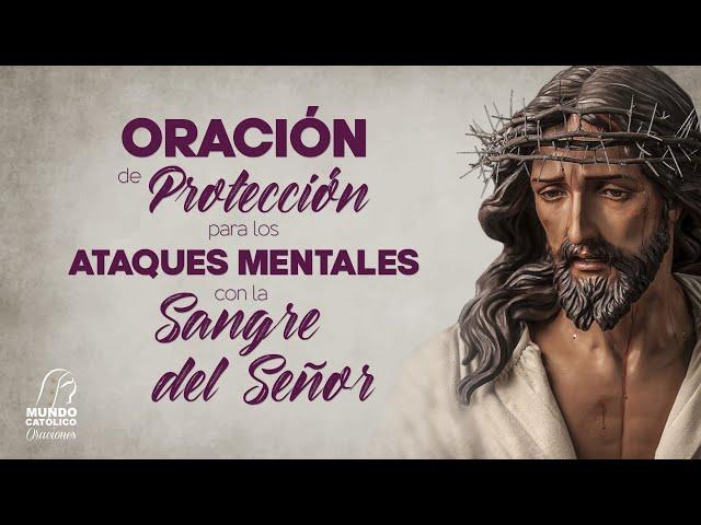 Oración de protección para los ataques mentales con la Sangre del Señor