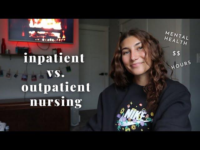 INPATIENT VS. OUTPATIENT NURSING // hours, $$, mental health, & all about my new infusion job!