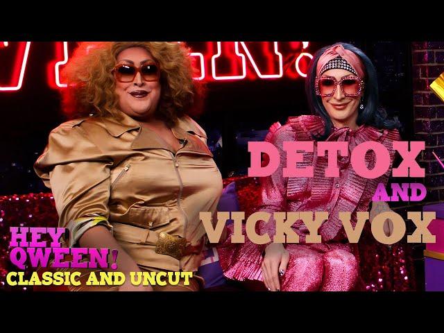 Hey Qween! CLASSIC AND UNCUT: DETOX AND VICKY VOX