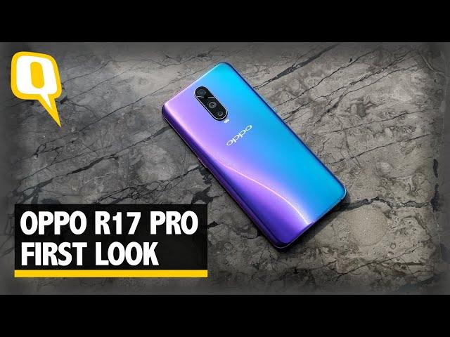 Oppo R17 Pro First Look | The Quint