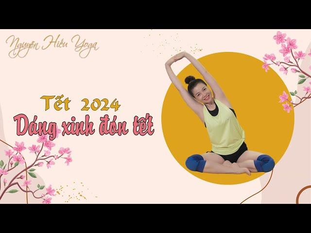 Yoga dáng xinh đón tết cùng Nguyễn Hiếu Yoga / Bài 3