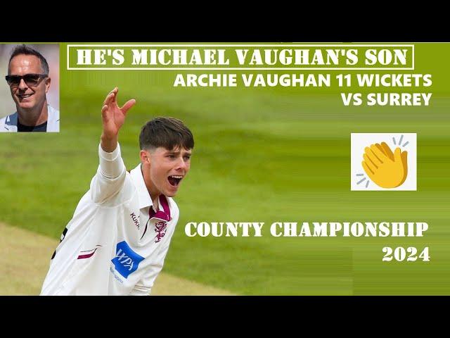 Archie Vaughan 11 Wickets for Somerset vs Surrey in England County Championship 2024