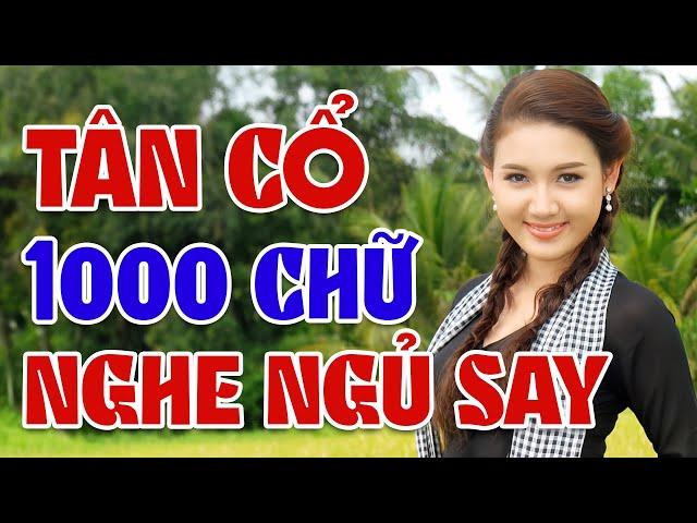 Tân Cổ 1000 Chữ Hơi Dài Nghe Ru Ngủ Say - Ca Cổ Miền Tây Tổng Hợp Hay Nhất Tan Chảy Con Tim