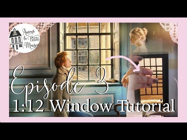 Miniature Tutorial 1:12 Scale Windows Building the Bennet (Doll) House Episode 3