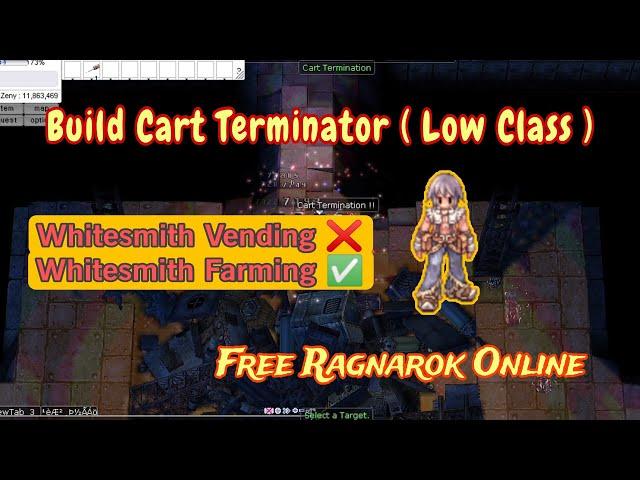 Guide to build Whitesmith Cart Terminator Type with Low Class Equip, FreeRO