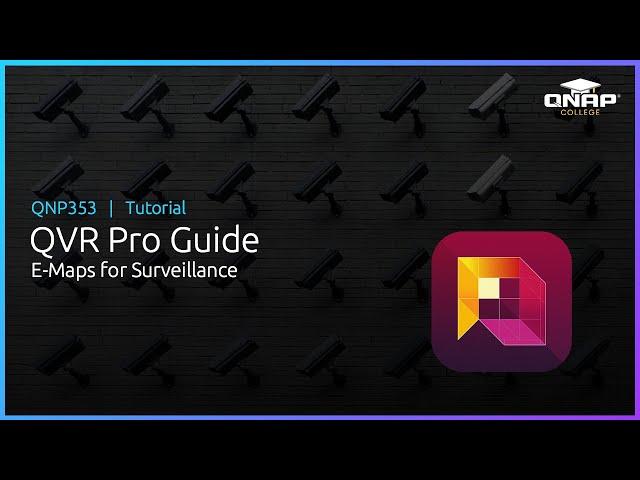 QNP353  QVR Pro Guide: E-Maps for Surveillance