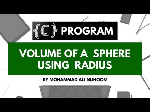 Volume of a SPHERE |  C PROGRAM By Mohammad Ali Nijhoom