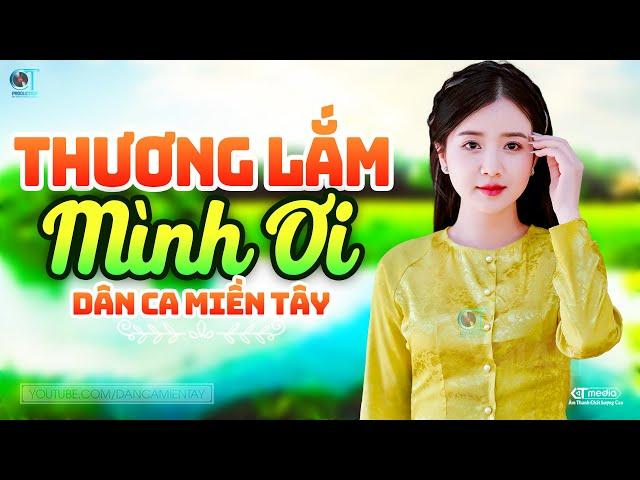 Thương Lắm Mình Ơi - LK Dân Ca Miền Tây 2024, Nhạc Trữ Tình Quê Hương Chọn Lọc - Dân Ca Miền Tây