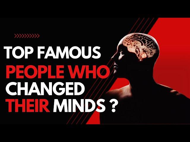 Top Famous people in history  who changed their minds. #biographies #whois