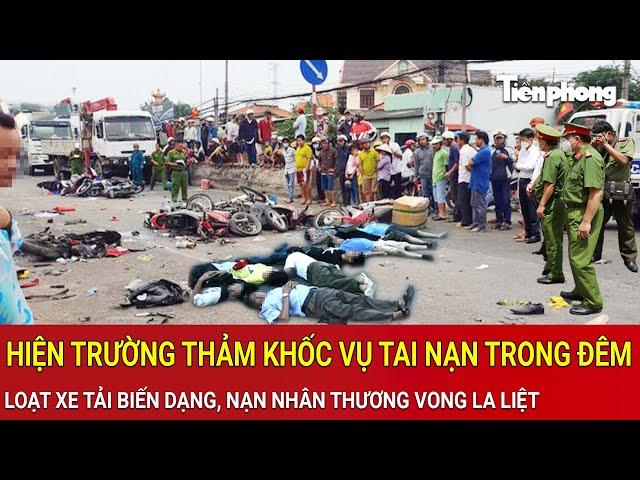 Hiện trường thảm khốc vụ tai nạn trong đêm: Loạt xe tải biến dạng, nạn nhân thương vong la liệt