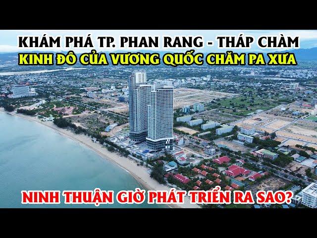 Khám Phá TP. Phan Rang - Tháp Chàm Ninh Thuận, Kinh Đô Của Vương Quốc Chăm Pa Xưa!!