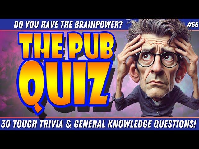 30 Super Tough TRIVIA & PUB QUIZ Questions To TEST Your Genius!