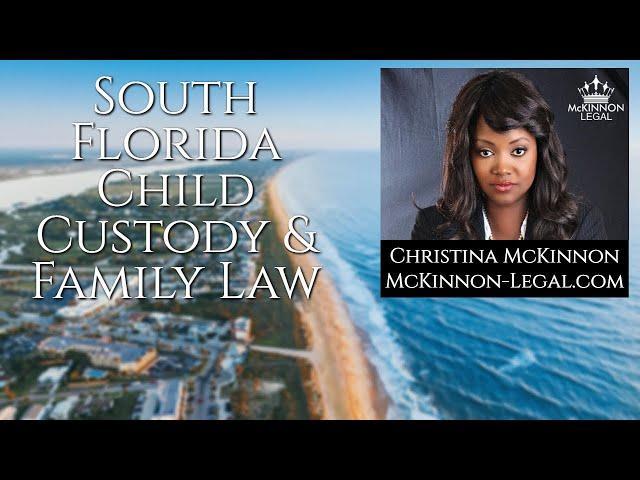 Christina McKinnon: Child Custody Family Law Matters in Pompano Beach, Miami-Dade, & West Palm Beach