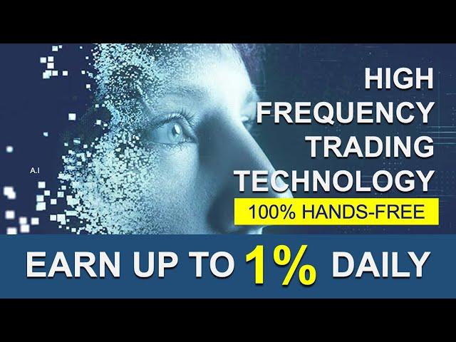 HIGH FREQUENCY TRADING 1% DAILY PROFIT - 100% HANDS-FREE EARNINGS!