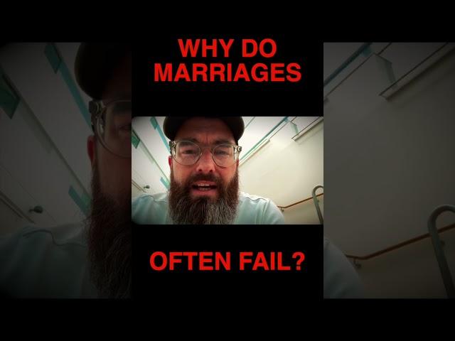 Why do marriages often fail?