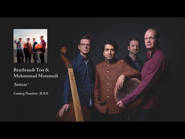Rembrandt Trio & Mohammad Motamedi - Intizar (Album presentation)