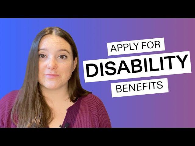 Applying for Disability Benefits? Watch this first!