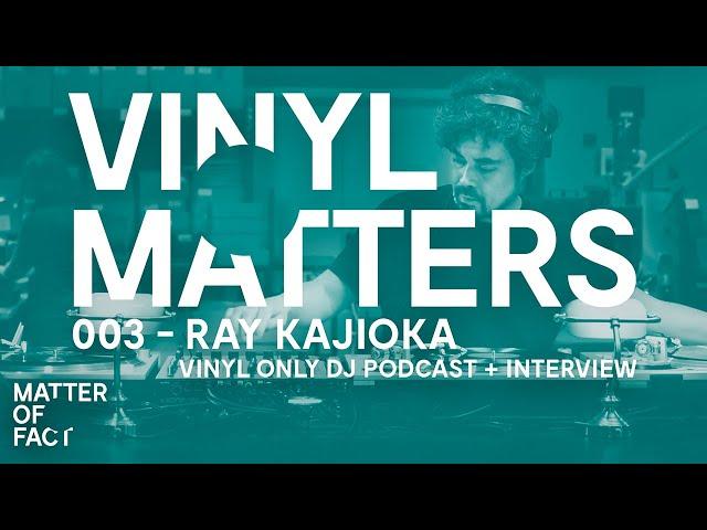 Ray Kajioka - Techno Vinyl Only DJ Mix + Interview - VINYL MATTERS 003