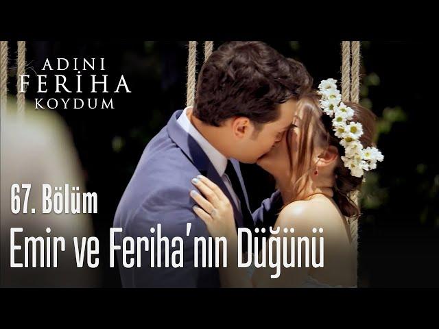 Emir ve Feriha'nın düğünü - Adını Feriha Koydum 67. Bölüm