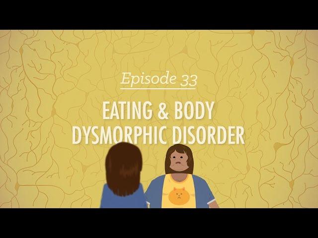 Eating and Body Dysmorphic Disorders: Crash Course Psychology #33