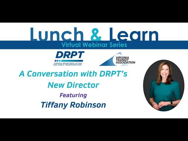 "A Conversation with DRPT Director Tiffany Robinson" DRPT/VTA Lunch & Learn