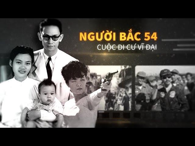 Người Bắc 54 - Cuộc di cư vĩ đại | Tomtatnhanh.vn