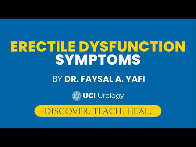 Erectile Dysfunction Symptoms by Dr. Faysal A. Yafi - UCI Men's Health Center