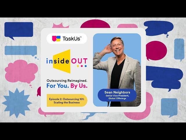 Inside Out Episode 2 Part 1: Outsourcing 101: Scaling The Business