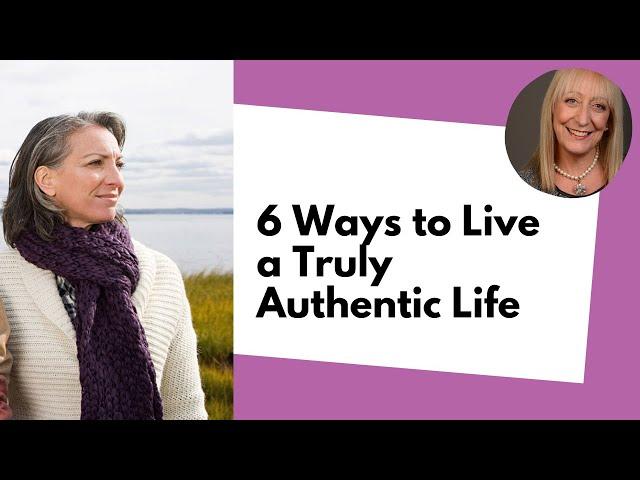 6 Ways to Live a Truly Authentic Life